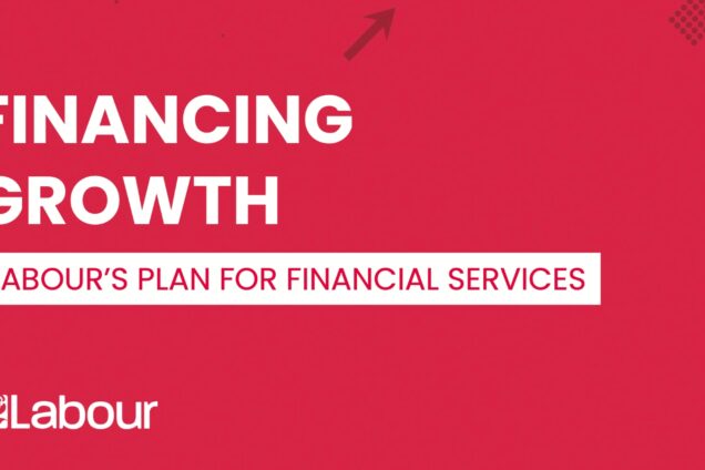 Red background with white text saying 'Financing Growth: Labour's plan for financial services'