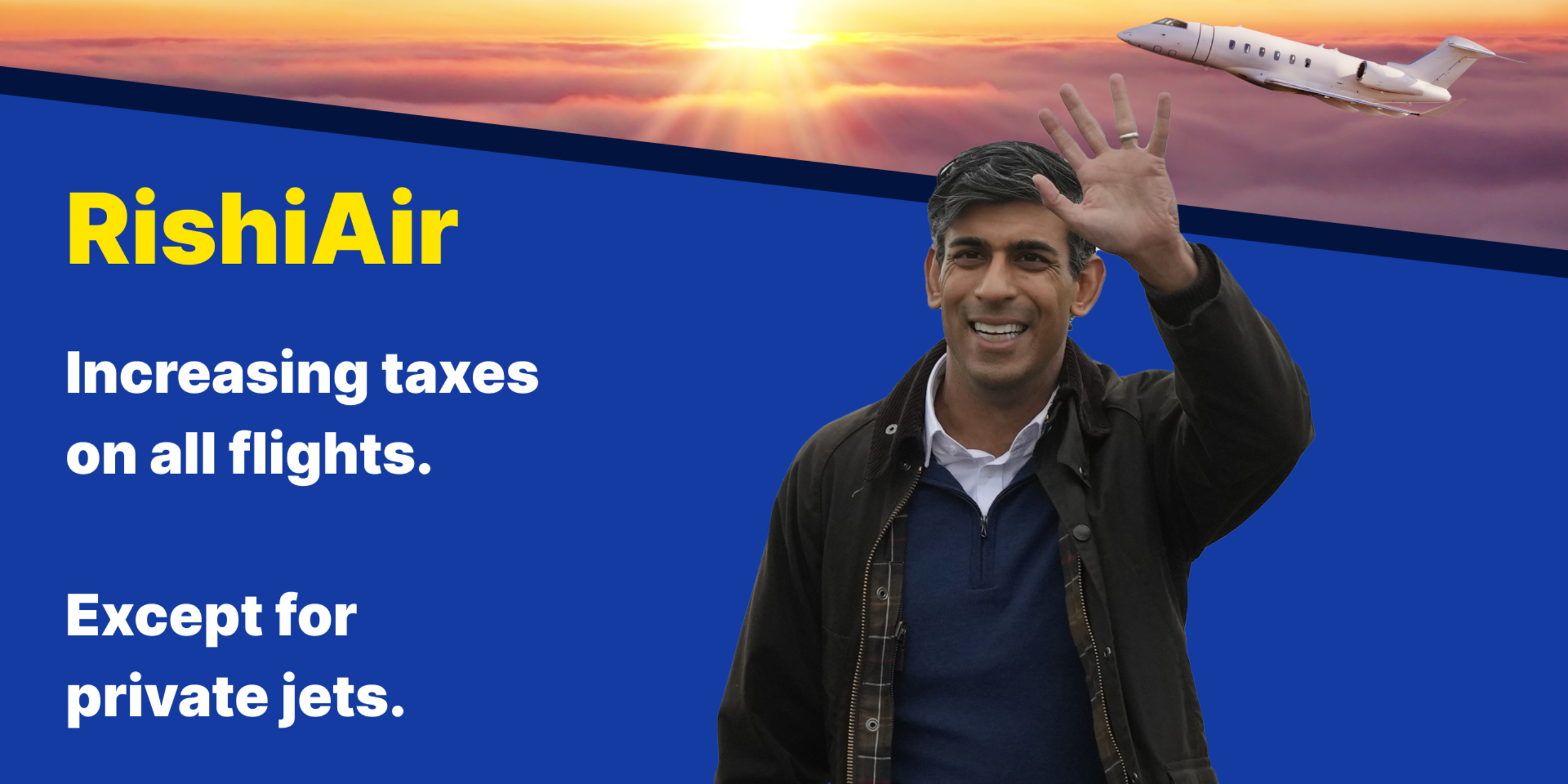 A mock advert for 'RishiAir' with photo of Rishi Sunak, blue background and photo of an aeroplane, with text reading: Increasing taxes on all flights. Except for private jets.