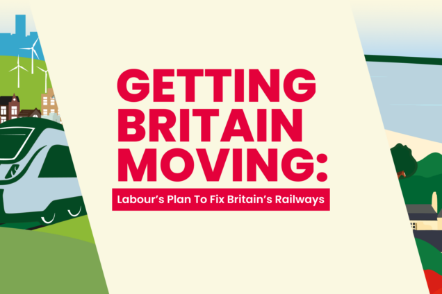 Labour’s plan for our railways: How we will deliver for passengers with Great British Railways