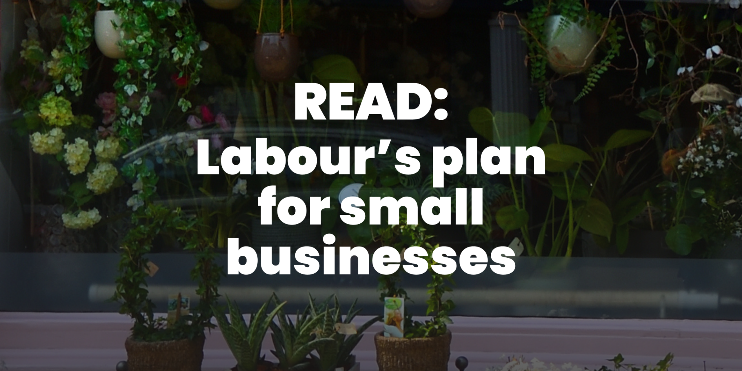 Labour plan for small businesses will pull up the shutters for Britain’s entrepreneurs